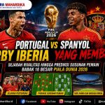 Portugal vs Spanyol, Derby Iberia yang Membara! Sejarah Rivalitas hingga Prediksi Susunan Pemain Babak 16 Besar Piala Dunia 2026